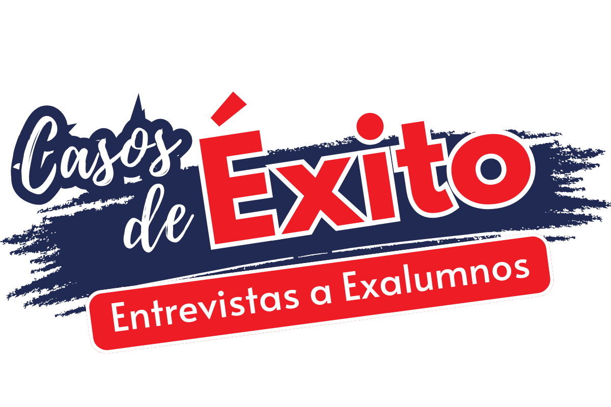 Casos de Éxito - Entrevistas a Exalumnos